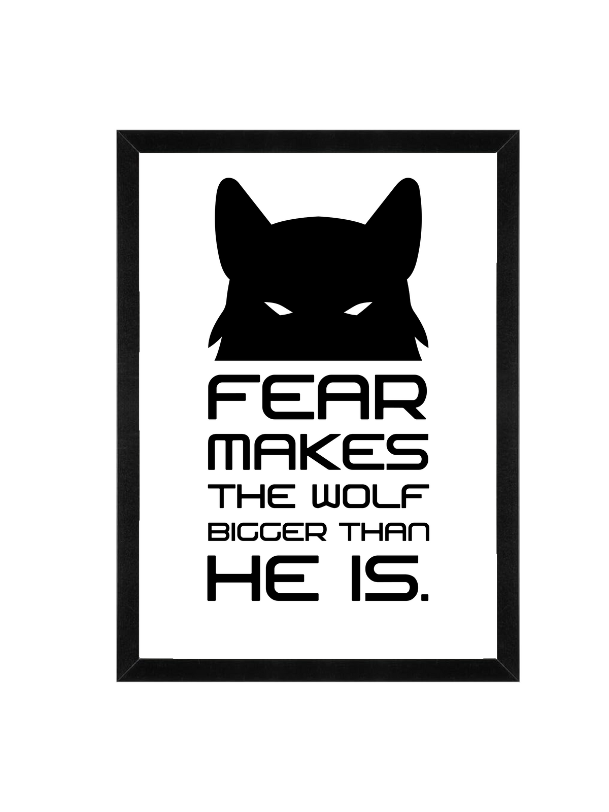 Fear Makes the Wolf Bigger Wall Art Frame 12x16